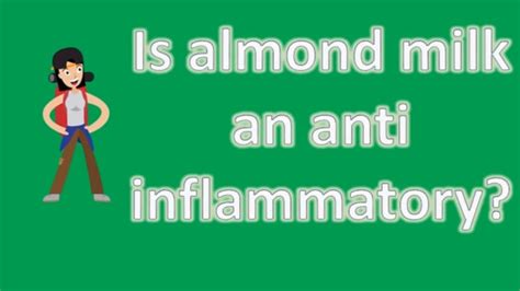 is almond milk good for inflammation.